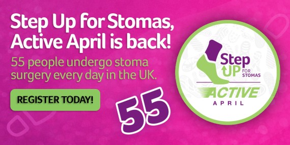 Our Step Up for Stomas, Active April annual fundraiser is back and better than ever and we would love for you to get involved!  We have officially launched our new Active April challenge, and full details are available over on our WEBSITE.  This year we are asking you to raise funds and Get Active in April to support the over 21,000 people who undergo stoma surgery every year in the UK, that’s 55 people every day!  Walk, run, skip, hop, swim 5.5k a day, rack up 5,500 steps, or take on 55 minutes of an activity most suited to you every day of April. Kickstart your fundraising journey TODAY!&nbsp;